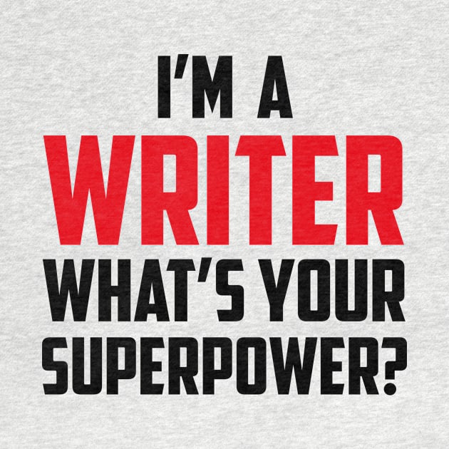 I'm a Writer What's Your Superpower Black by sezinun